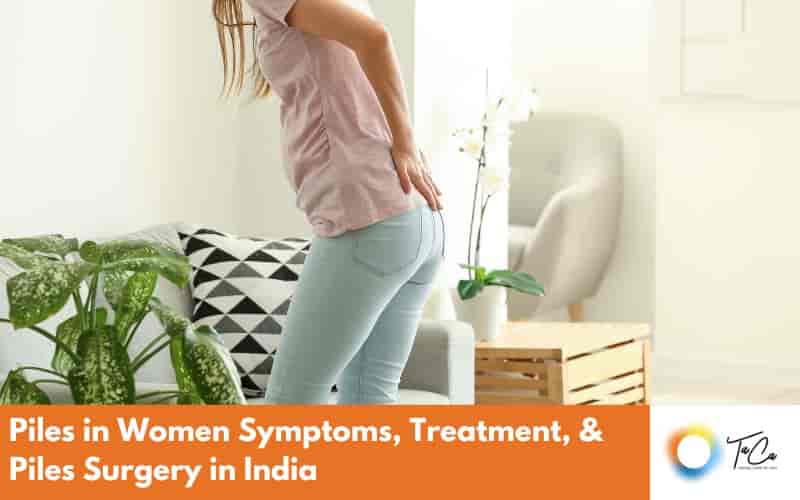 Piles in Women Symptoms, Treatment, & Piles Surgery in India