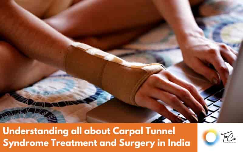 Understanding all about Carpal Tunnel Syndrome Treatment and Surgery in India